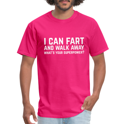 I Can Fart and Walk Away What's Your Superpower T-Shirt - fuchsia