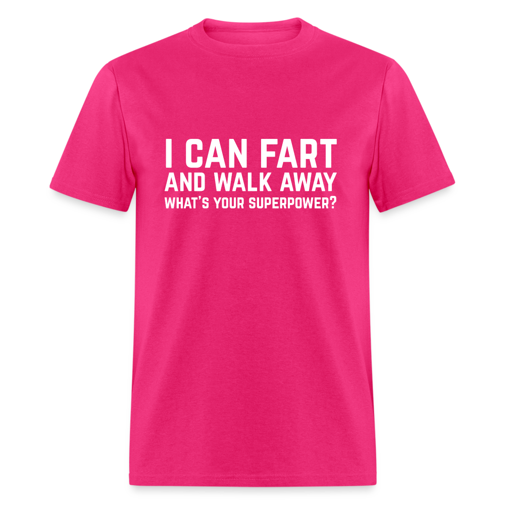 I Can Fart and Walk Away What's Your Superpower T-Shirt - fuchsia