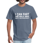 I Can Fart and Walk Away What's Your Superpower T-Shirt