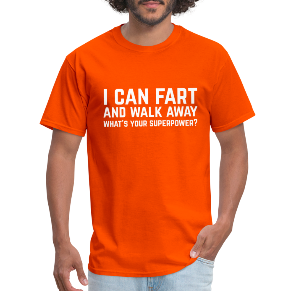 I Can Fart and Walk Away What's Your Superpower T-Shirt - orange