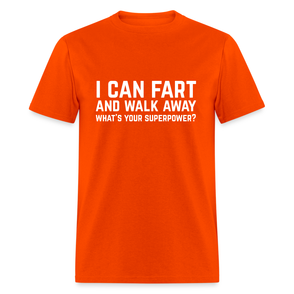 I Can Fart and Walk Away What's Your Superpower T-Shirt - orange