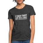 I Can Fart and Walk Away What's Your Superpower Women's T-Shirt