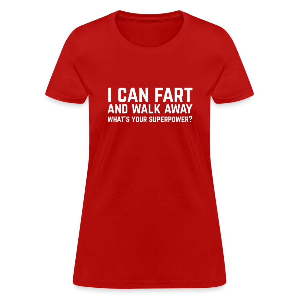 I Can Fart and Walk Away What's Your Superpower Women's T-Shirt - red