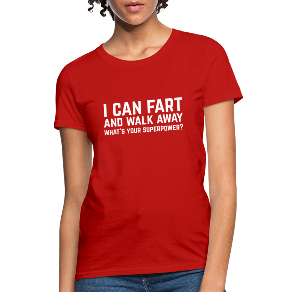 I Can Fart and Walk Away What's Your Superpower Women's T-Shirt - red
