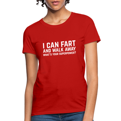 I Can Fart and Walk Away What's Your Superpower Women's T-Shirt - red