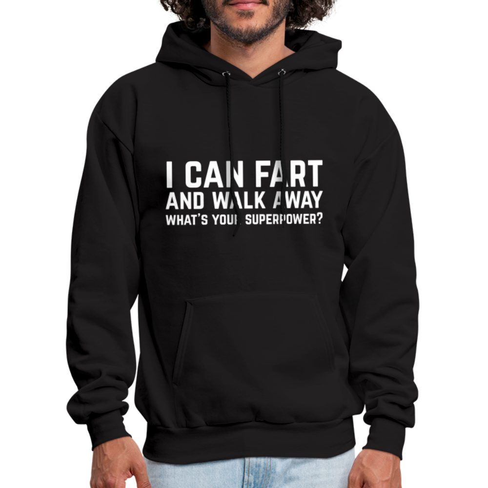 I Can Fart and Walk Away What's Your Superpower Hoodie - black