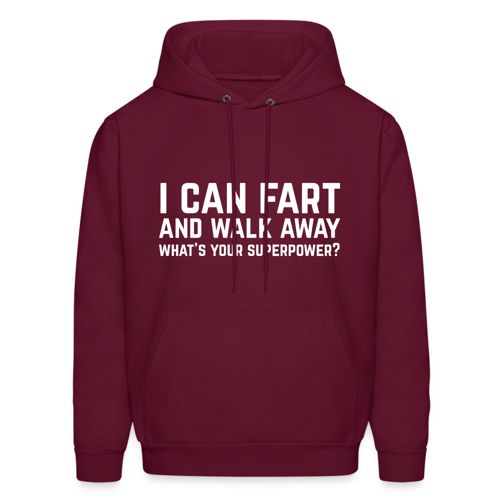 I Can Fart and Walk Away What's Your Superpower Hoodie - burgundy