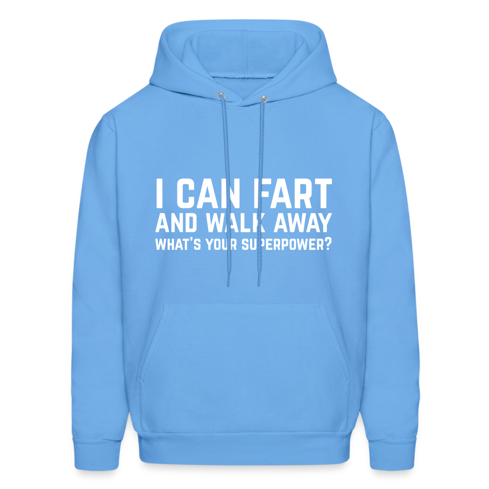 I Can Fart and Walk Away What's Your Superpower Hoodie - carolina blue