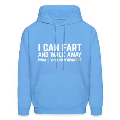 I Can Fart and Walk Away What's Your Superpower Hoodie - carolina blue