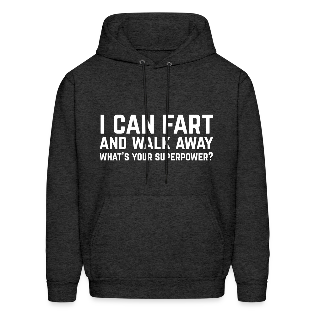 I Can Fart and Walk Away What's Your Superpower Hoodie - charcoal grey