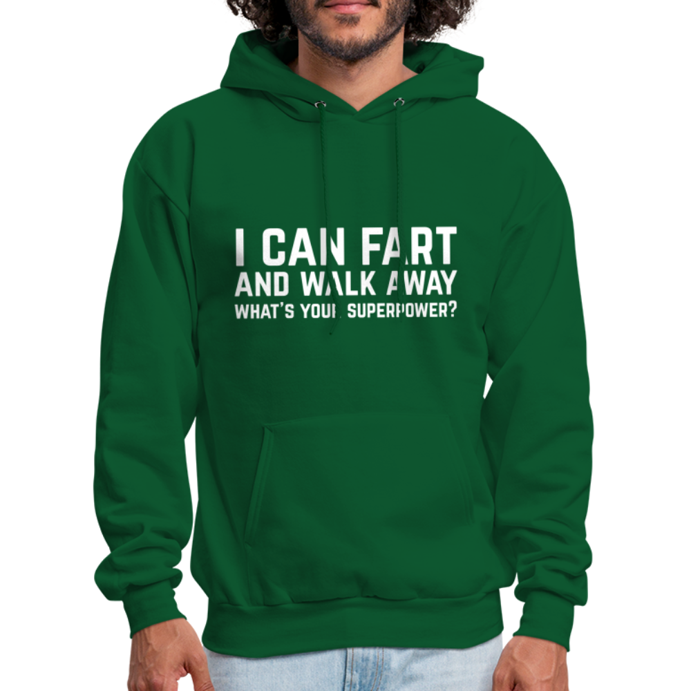 I Can Fart and Walk Away What's Your Superpower Hoodie - forest green