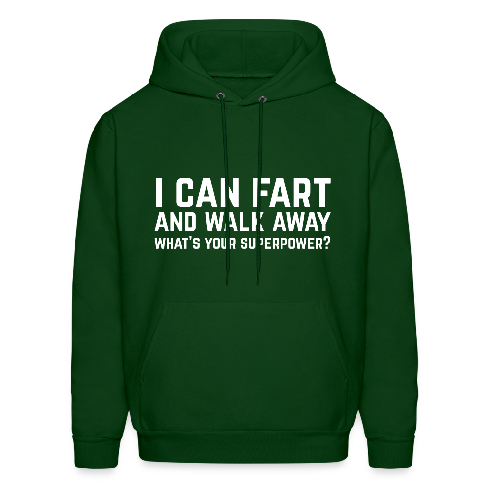 I Can Fart and Walk Away What's Your Superpower Hoodie - forest green