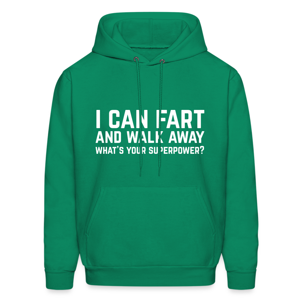 I Can Fart and Walk Away What's Your Superpower Hoodie - kelly green