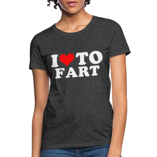 I Love To Fart Women's T-Shirt - heather black