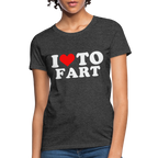 I Love To Fart Women's T-Shirt