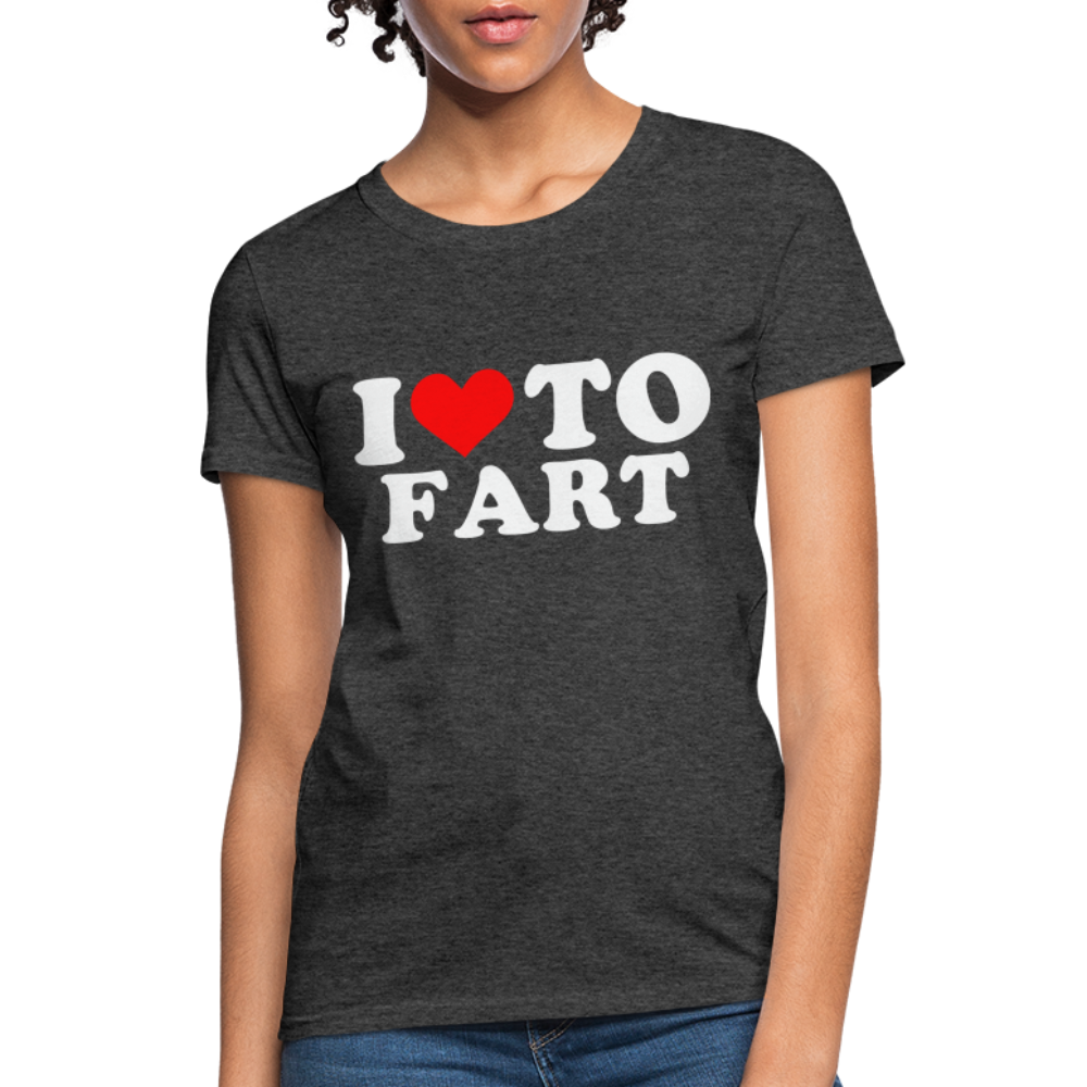 I Love To Fart Women's T-Shirt - heather black
