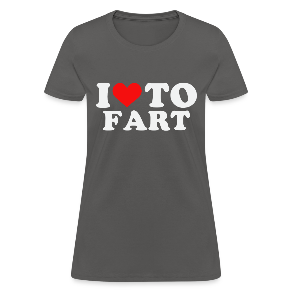 I Love To Fart Women's T-Shirt - charcoal