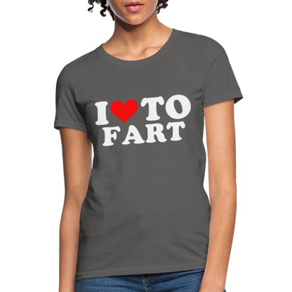 I Love To Fart Women's T-Shirt - charcoal