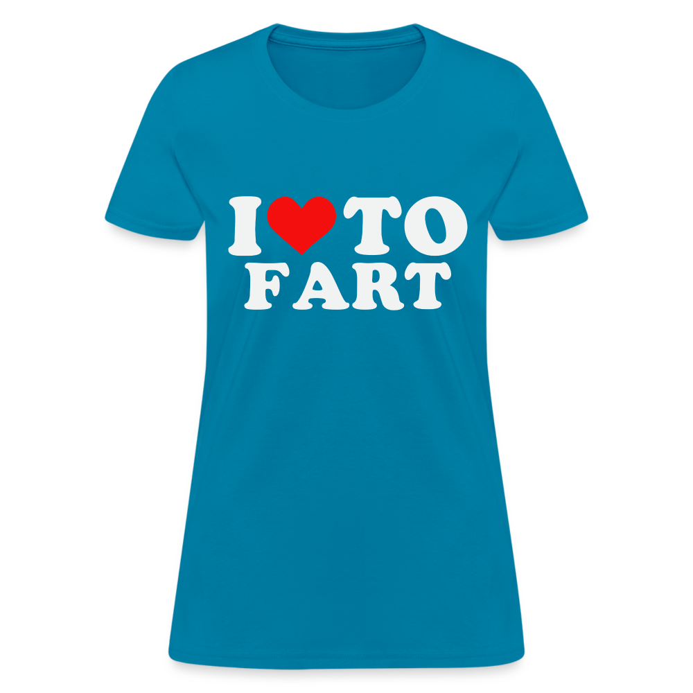 I Love To Fart Women's T-Shirt - turquoise