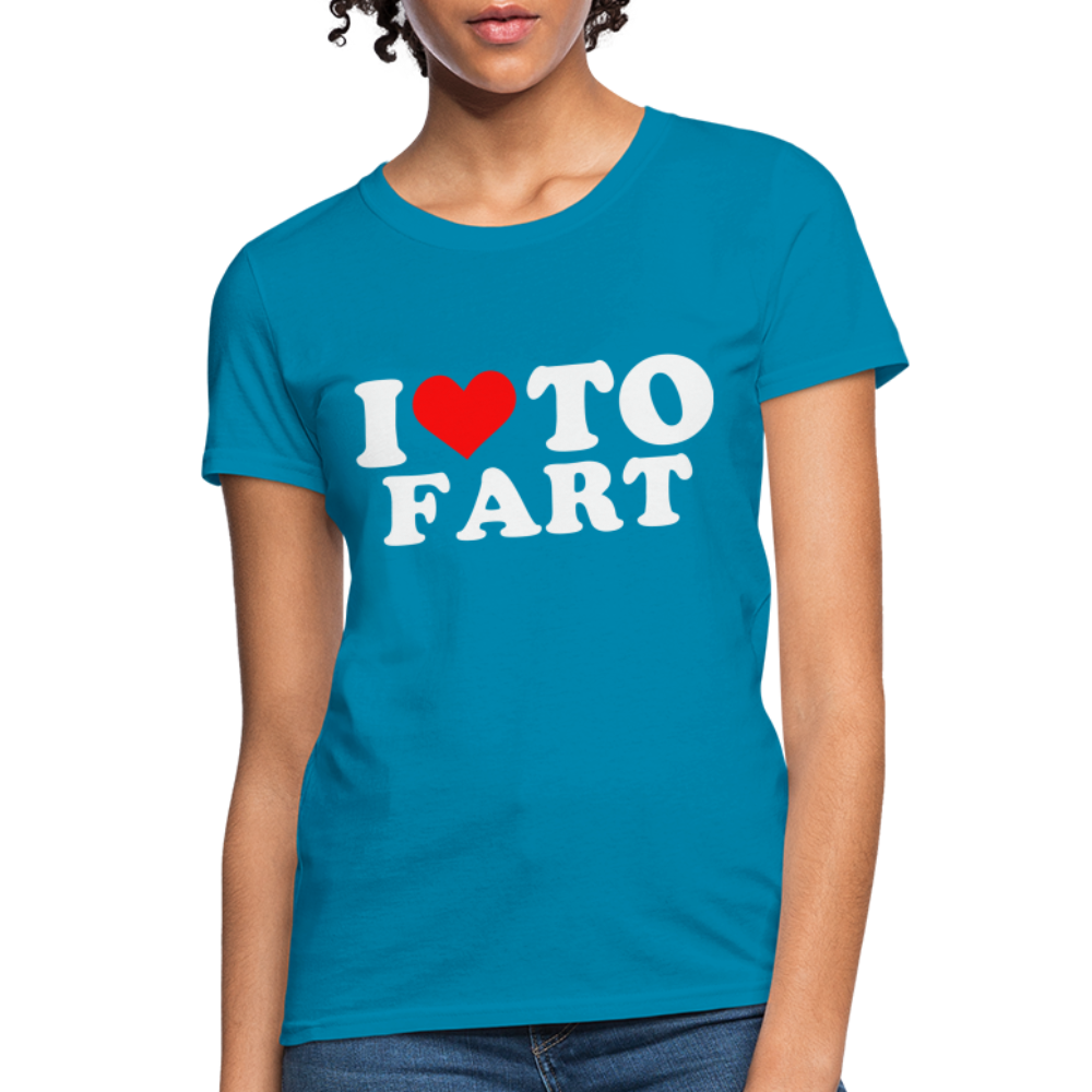 I Love To Fart Women's T-Shirt - turquoise