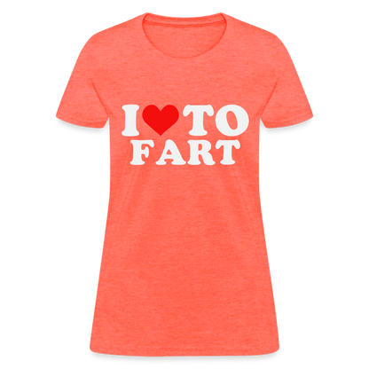 I Love To Fart Women's T-Shirt - heather coral