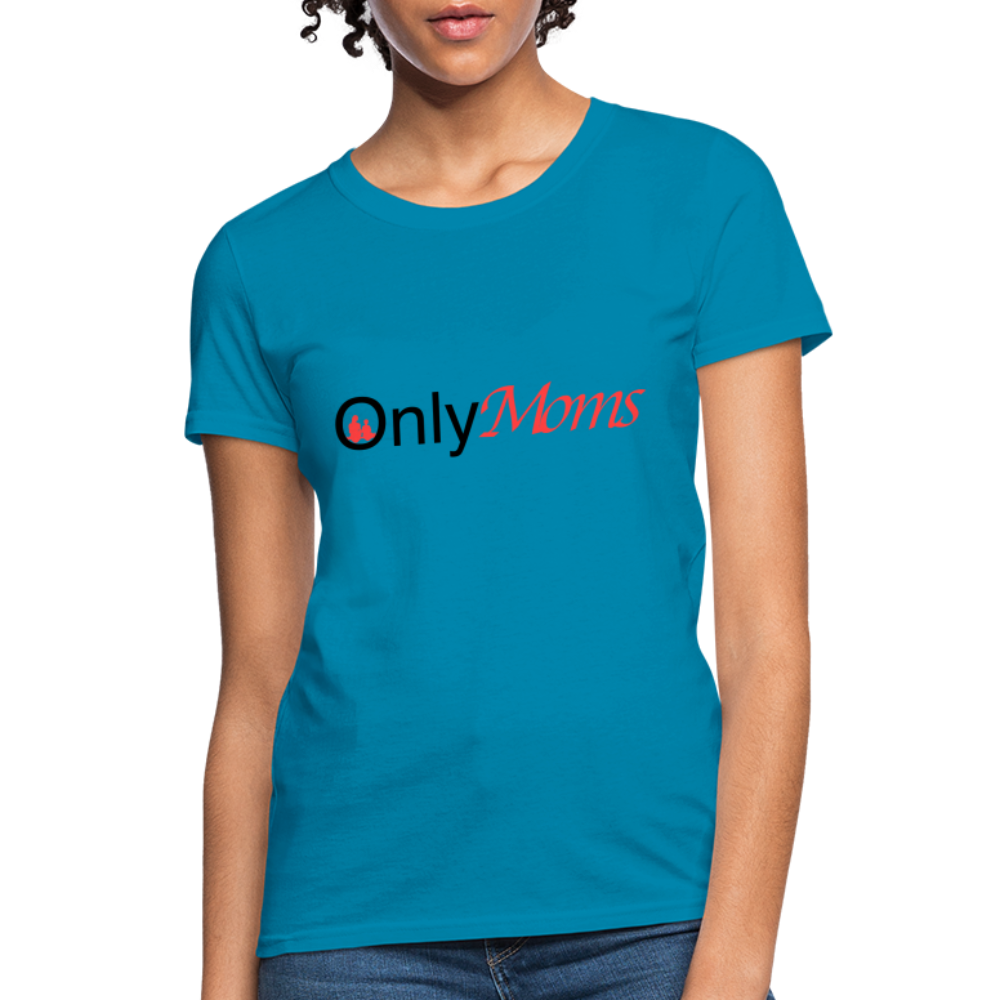 OnlyMoms (Women's T-Shirt) - turquoise