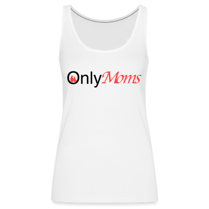 OnlyMoms - Premium Tank Top - white