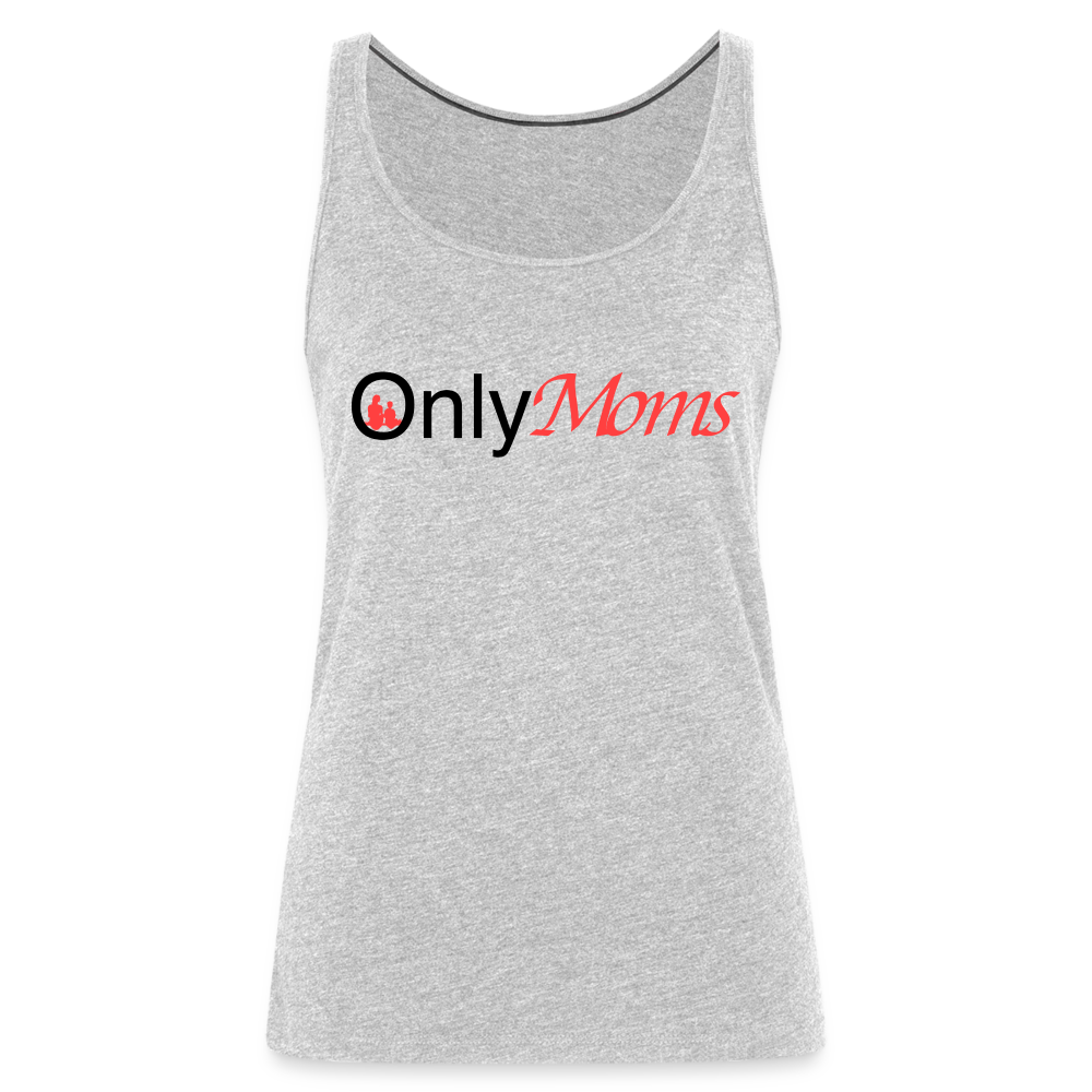 OnlyMoms - Premium Tank Top - heather gray