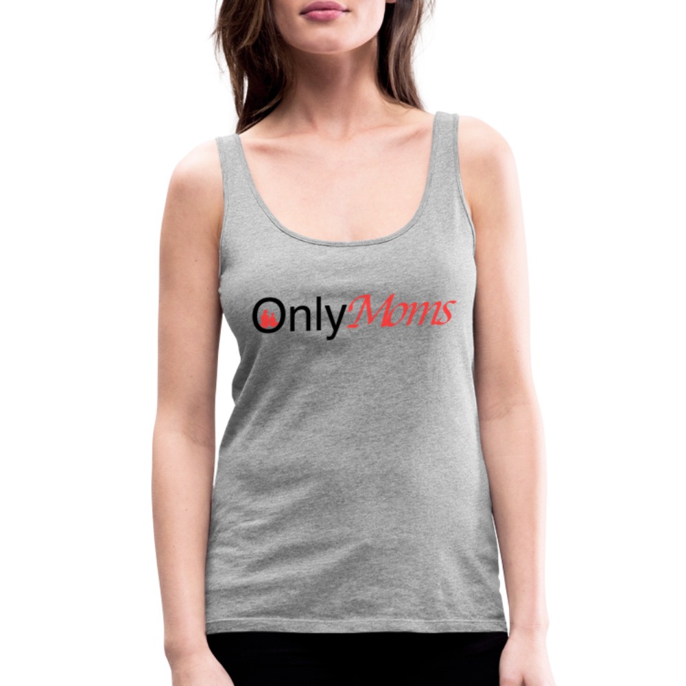 OnlyMoms - Premium Tank Top - heather gray