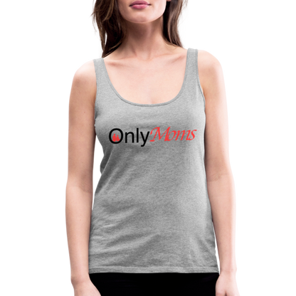 OnlyMoms - Premium Tank Top - heather gray