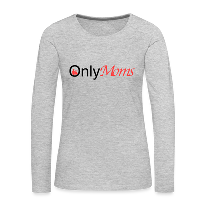 OnlyMoms - Premium Long Sleeve T-Shirt - heather gray
