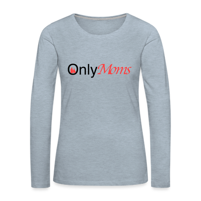 OnlyMoms - Premium Long Sleeve T-Shirt - heather ice blue