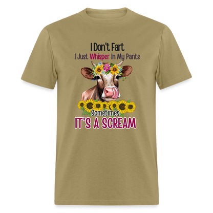 I Don't Fart I Just Whisper in My Pants T-Shirt (Funny Cow) - khaki