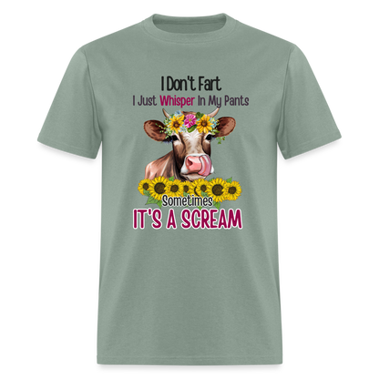 I Don't Fart I Just Whisper in My Pants T-Shirt (Funny Cow) - sage