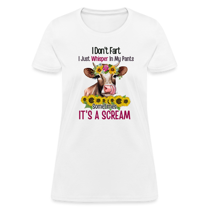 I Don't Fart I Just Whisper in My Pants Women's T-Shirt (Funny Cow) - white