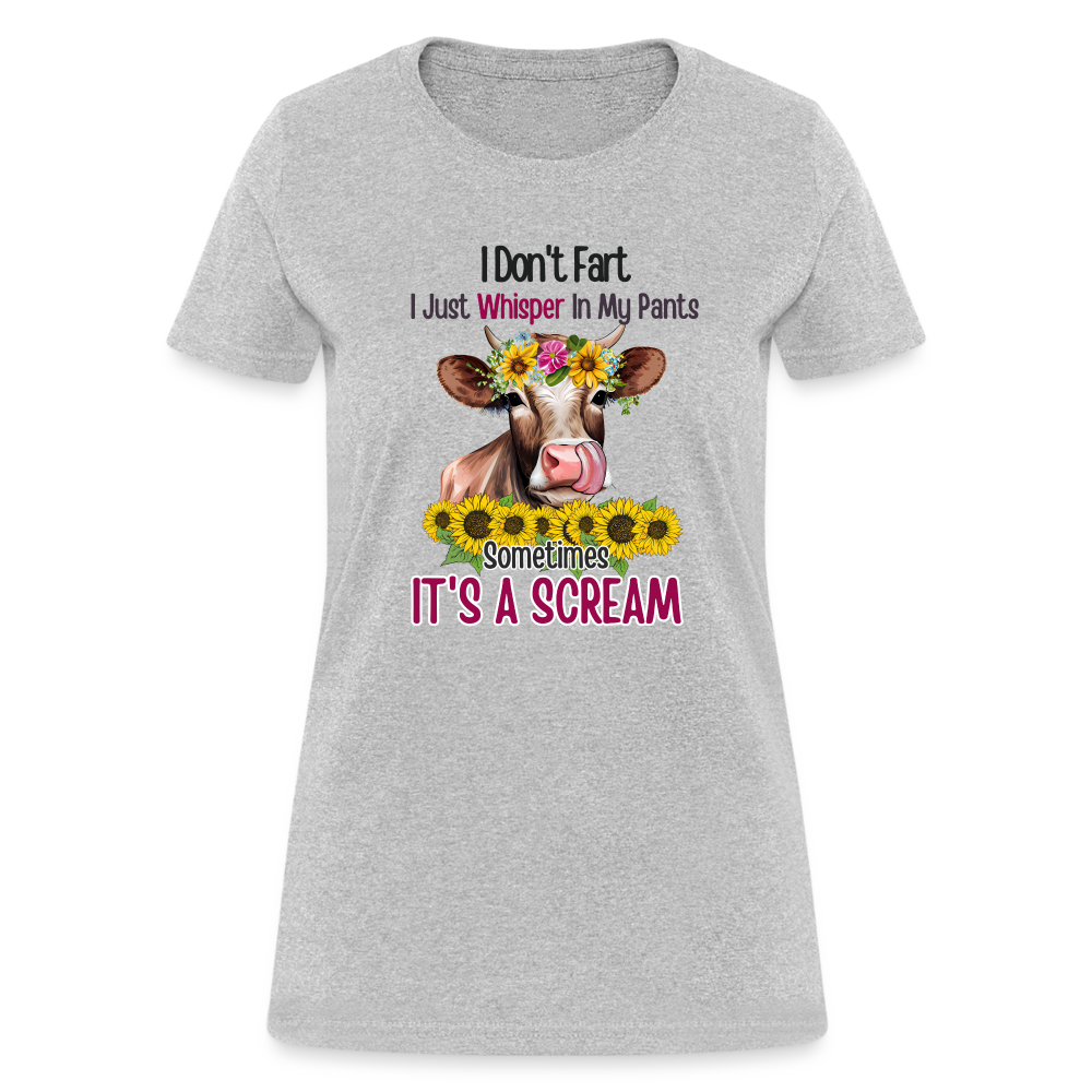 I Don't Fart I Just Whisper in My Pants Women's T-Shirt (Funny Cow) - heather gray