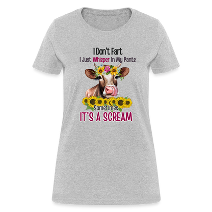 I Don't Fart I Just Whisper in My Pants Women's T-Shirt (Funny Cow) - heather gray