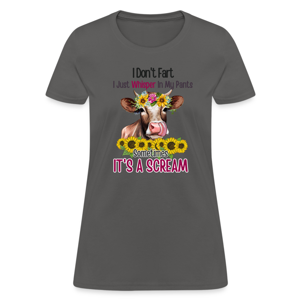I Don't Fart I Just Whisper in My Pants Women's T-Shirt (Funny Cow) - charcoal