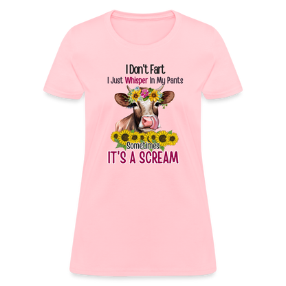 I Don't Fart I Just Whisper in My Pants Women's T-Shirt (Funny Cow) - pink
