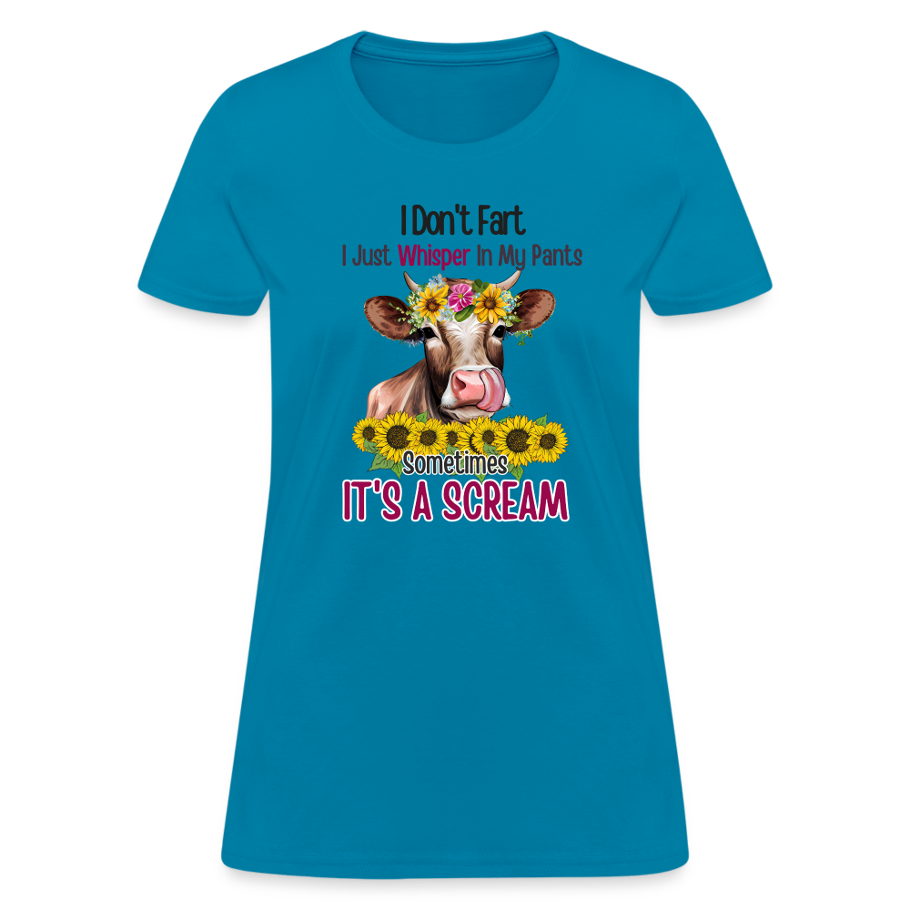 I Don't Fart I Just Whisper in My Pants Women's T-Shirt (Funny Cow) - turquoise