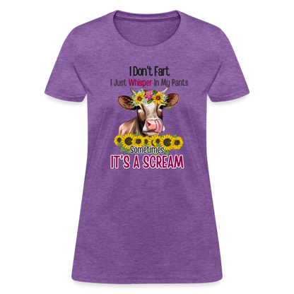 I Don't Fart I Just Whisper in My Pants Women's T-Shirt (Funny Cow) - purple heather