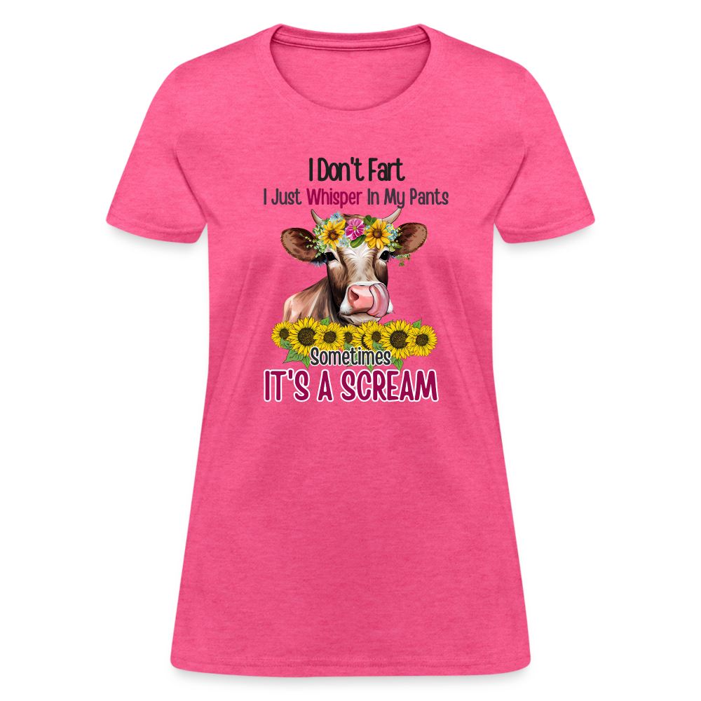 I Don't Fart I Just Whisper in My Pants Women's T-Shirt (Funny Cow) - heather pink