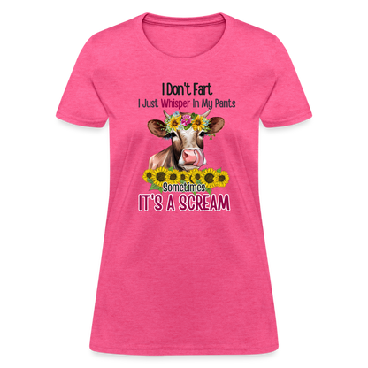 I Don't Fart I Just Whisper in My Pants Women's T-Shirt (Funny Cow) - heather pink