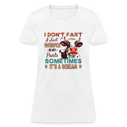 Funny Cow says I Don't Fart I Just Whisper in My Pants Women's T-Shirt - white