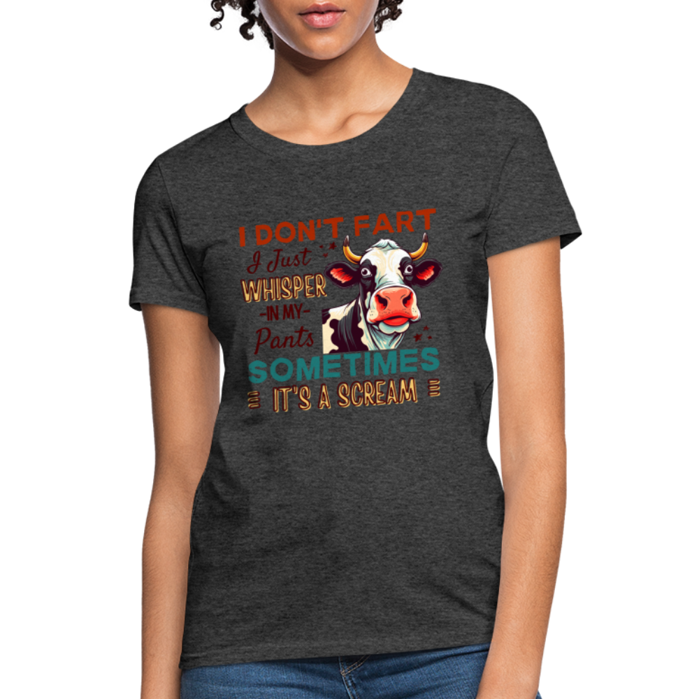 Funny Cow says I Don't Fart I Just Whisper in My Pants Women's T-Shirt - heather black