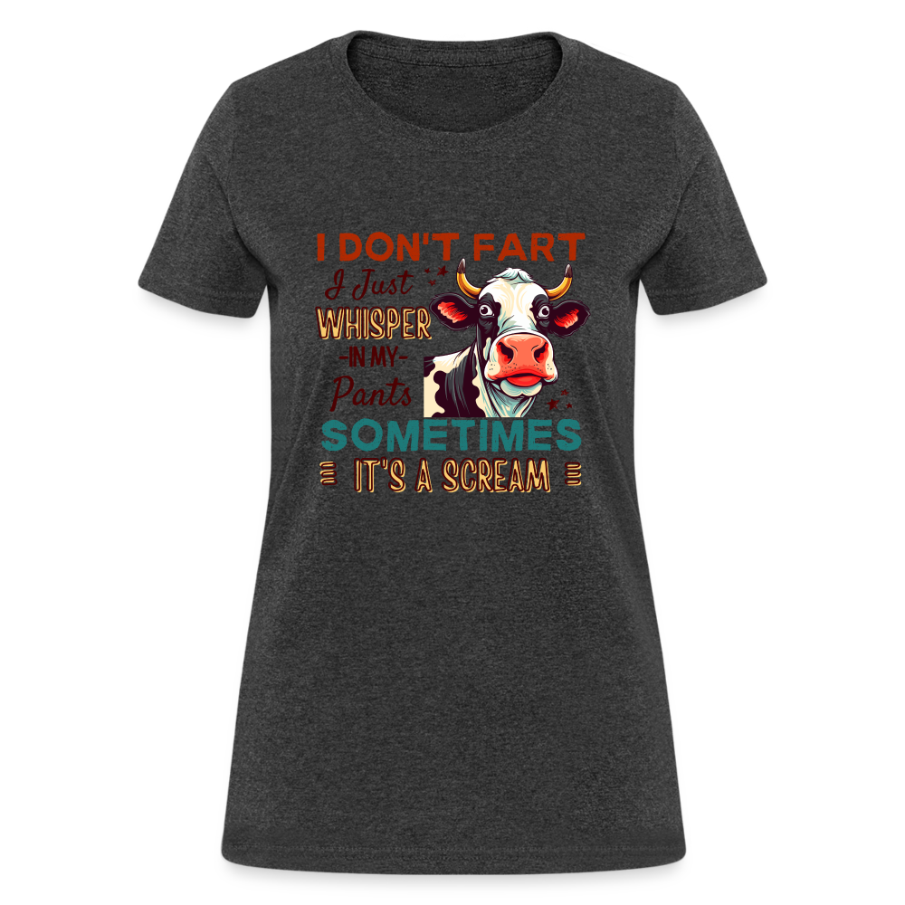 Funny Cow says I Don't Fart I Just Whisper in My Pants Women's T-Shirt - heather black