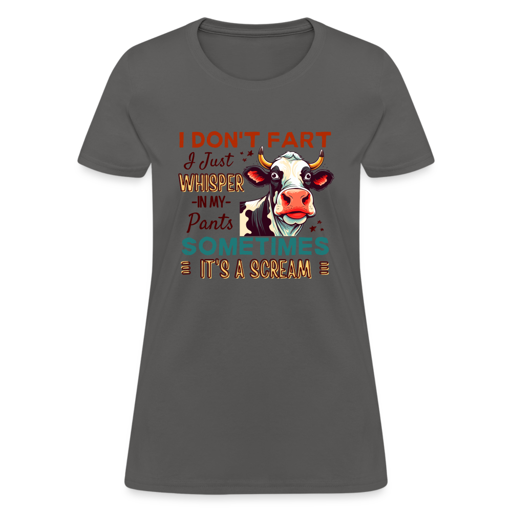 Funny Cow says I Don't Fart I Just Whisper in My Pants Women's T-Shirt - charcoal