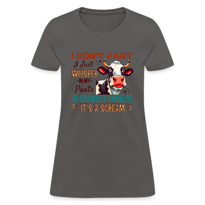 Funny Cow says I Don't Fart I Just Whisper in My Pants Women's T-Shirt - charcoal