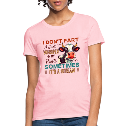 Funny Cow says I Don't Fart I Just Whisper in My Pants Women's T-Shirt - pink