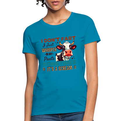 Funny Cow says I Don't Fart I Just Whisper in My Pants Women's T-Shirt - turquoise